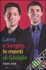 Larry & Sergey, le menti di Google