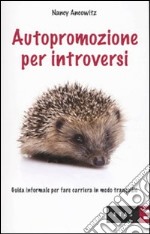 Autopromozione per introversi. Guida informale per fare carriera in modo tranquillo libro