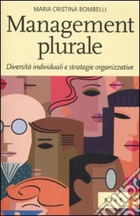 Management plurale. Diversità individuali e strategie organizzative libro