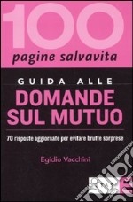 Guida alle domande sul mutuo. 70 risposte aggiornate per evitare brutte sorprese