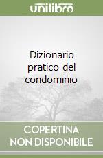 Dizionario pratico del condominio libro