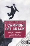 I campioni del crack. Manager e imprenditori dietro i grandi fallimenti aziendali libro