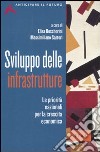 Sviluppo delle infrastrutture. Le priorità nazionali per la crescita economica libro