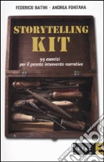 Storytelling kit. 99 esercizi per il pronto intervento narrativo libro