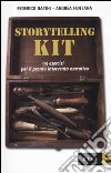 Storytelling kit. 99 esercizi per il pronto intervento narrativo libro