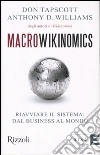 Macrowikinomics. Riavviare il sistema: dal business al mondo libro