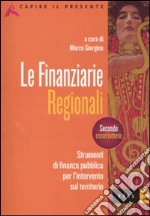 Finanziarie regionali. Strumenti di finanza pubblica per l'interv ento sul territorio