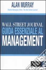 Wall Street Journal. Guida essenziale al management libro