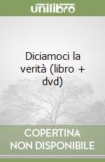 Diciamoci la verità (libro + dvd) libro