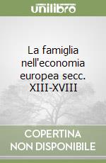 La famiglia nell'economia europea secc. XIII-XVIII libro