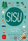Sisu. La via finlandese al coraggio, al benessere e alla felicità libro