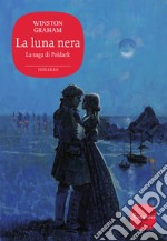 La luna nera. La saga di Poldark. Vol. 5 libro