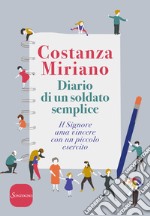 Diario di un soldato semplice. Il Signore ama vincere con un piccolo esercito libro