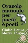 Oracolo manuale per poete e poeti libro