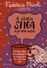 È stata sfiga a prima vista. Piccole idee per combatterla e conquistare la vita che vuoi