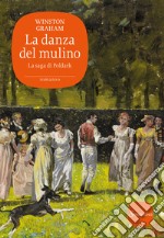 La danza del mulino. La saga di Poldark. Vol. 9 libro