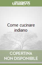 Come cucinare indiano