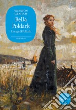 Bella Poldark. La saga di Poldark. Vol. 12 libro