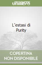 L'estasi di Purity libro