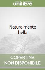 Naturalmente bella libro