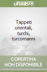 Tappeti orientali, turchi, turcomanni libro