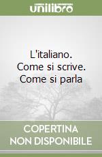 L'italiano. Come si scrive. Come si parla libro