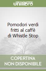 Pomodori verdi fritti al caffè di Whistle Stop