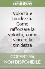 Volontà e timidezza. Come rafforzare la volontà, come vincere la timidezza