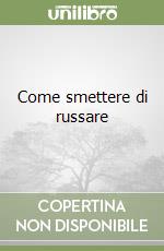 Come smettere di russare