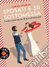 Sposati e sii sottomessa. Pratica estrema per donne senza paura libro di Miriano Costanza