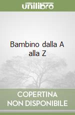 Bambino dalla A alla Z libro