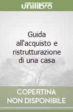 Guida all'acquisto e ristrutturazione di una casa libro