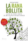 La rana bollita. Il libro che prende per mano chi soffre di ansia e attacchi di panico libro