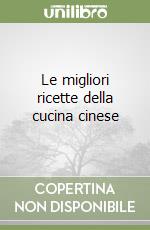 Le migliori ricette della cucina cinese