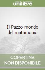 Il Pazzo mondo del matrimonio libro