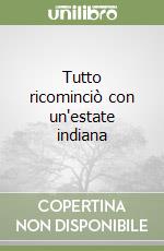 Tutto ricominciò con un'estate indiana libro