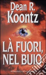 Là fuori, nel buio libro