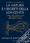 La natura e i segreti della longevità. Capire i meccanismi evolutivi dell'invecchiamento per vivere più a lungo libro di Brendborg Nicklas