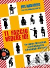 Ti faccio vedere io! Un agente FBI ti allena a padroneggiare il linguaggio del corpo libro di Navarro Joe Sciarra Poynter Toni