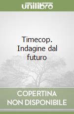 Timecop. Indagine dal futuro