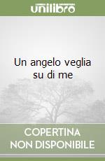 Un angelo veglia su di me libro