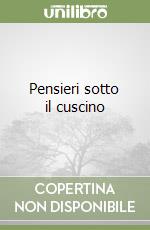 Pensieri sotto il cuscino libro