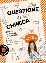 Questione di chimica. Dentrificio, smartphone, caffè, sonno, amore... perché la chimica spiega davvero tutto