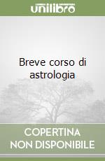 Breve corso di astrologia libro