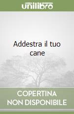 Addestra il tuo cane libro