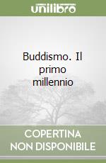 Buddismo. Il primo millennio libro