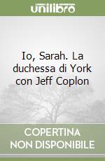 Io, Sarah. La duchessa di York con Jeff Coplon