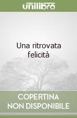 Una ritrovata felicità libro