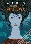 Lo sguardo di Medusa libro di Haynes Natalie