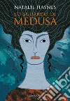 Lo sguardo di Medusa libro di Haynes Natalie